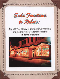 Cover of the book Soda Fountains to Robots: The 100-Year History of Grand Avenue Pharmacy and the Era of Independent Pharmacies in Beloit, Wisconsin